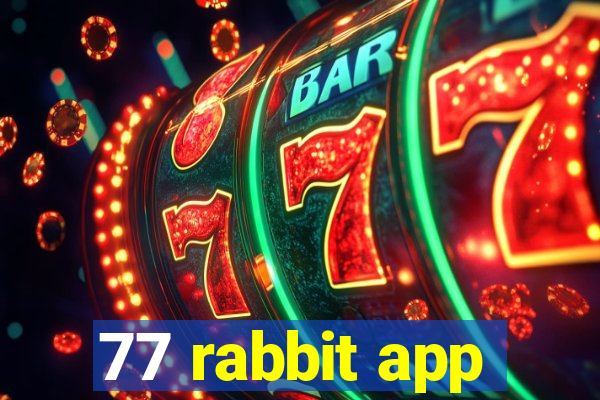 77 rabbit app