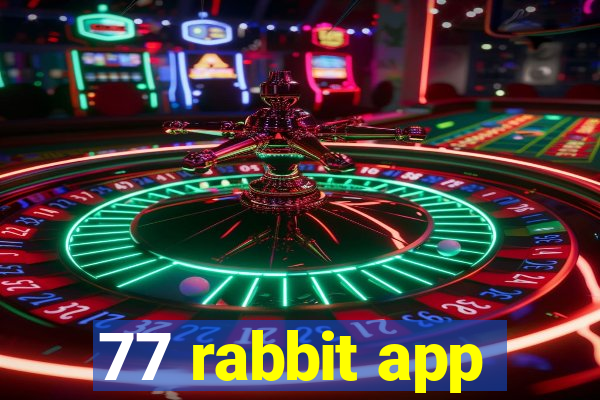 77 rabbit app