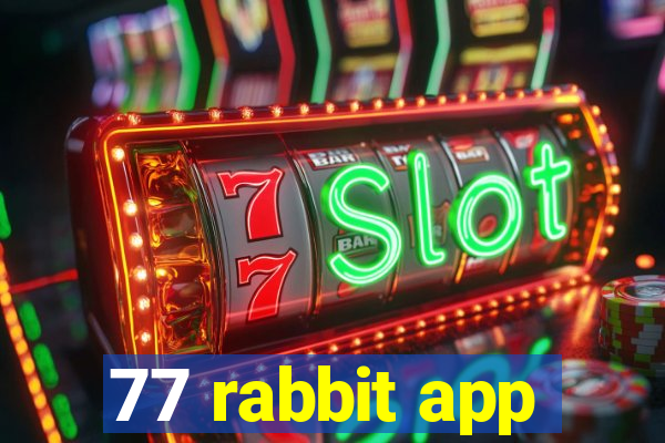 77 rabbit app