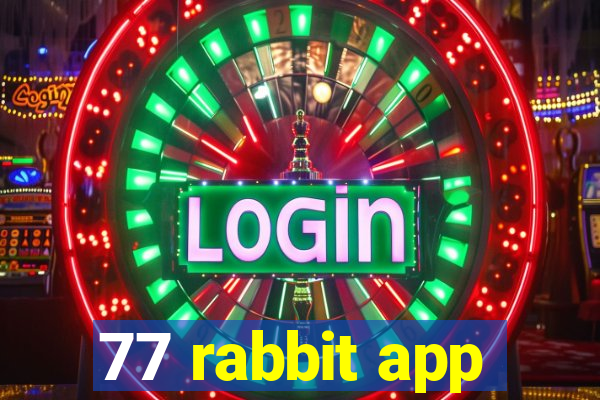 77 rabbit app