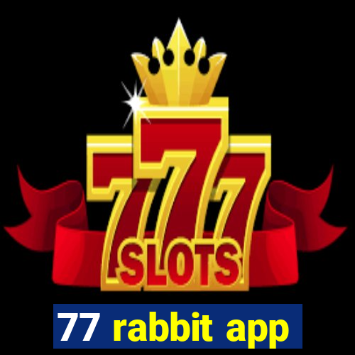 77 rabbit app