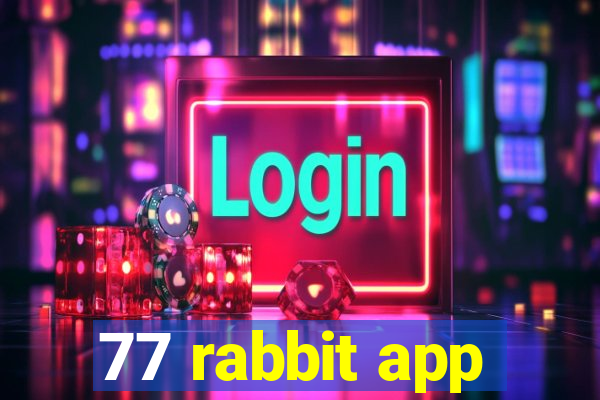 77 rabbit app