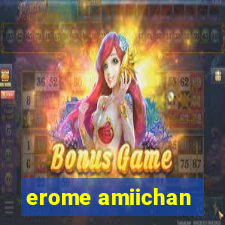 erome amiichan