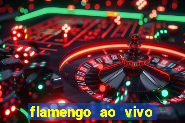 flamengo ao vivo multi canais