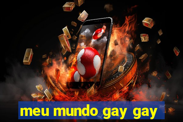 meu mundo gay gay