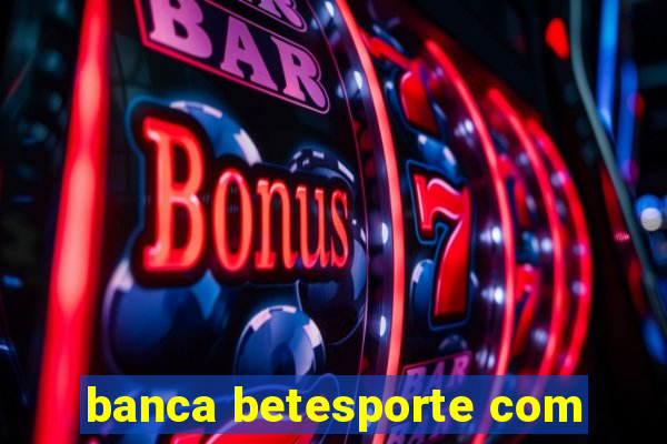 banca betesporte com