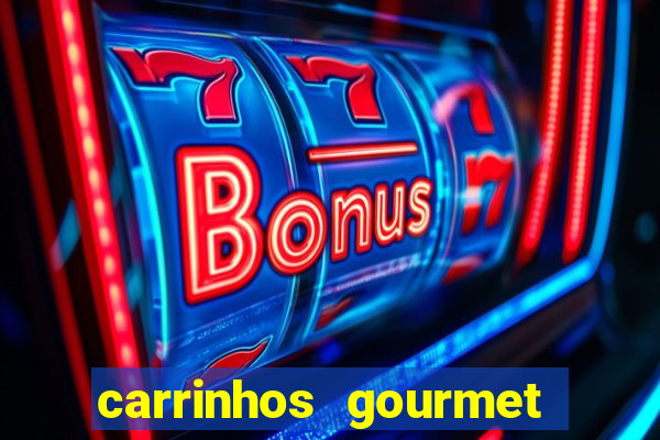 carrinhos gourmet para festas