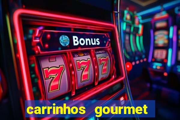 carrinhos gourmet para festas