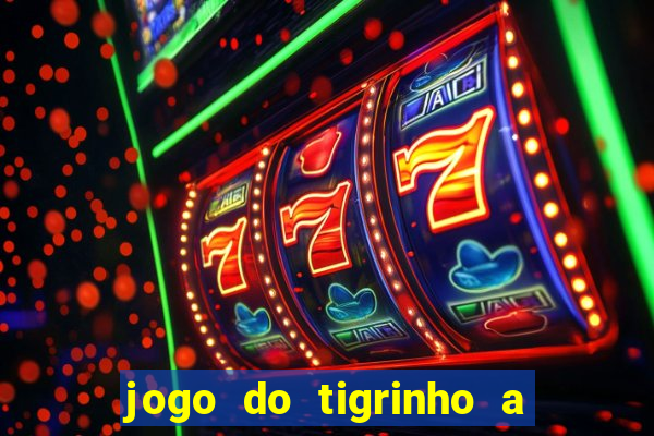 jogo do tigrinho a partir de r$ 5