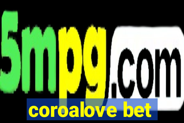 coroalove bet