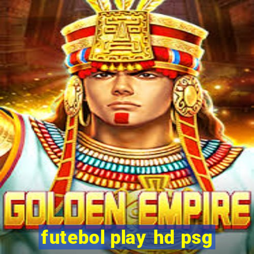 futebol play hd psg