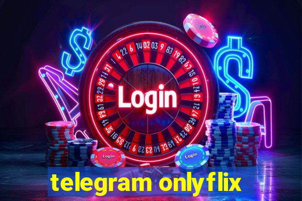 telegram onlyflix