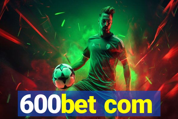 600bet com