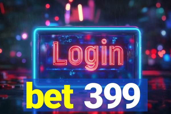 bet 399