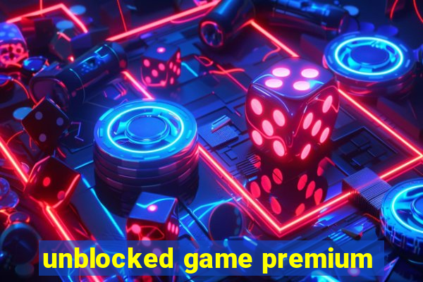 unblocked game premium