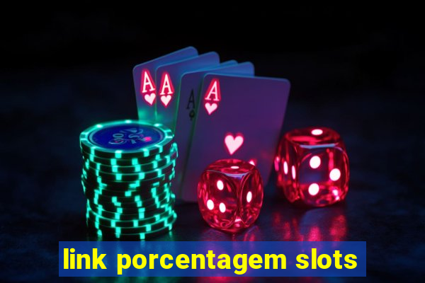 link porcentagem slots