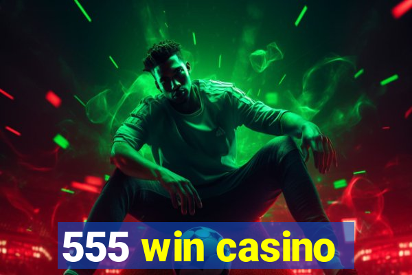 555 win casino