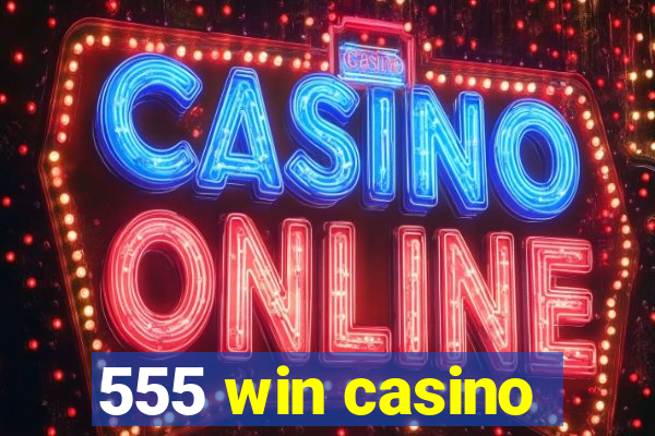 555 win casino