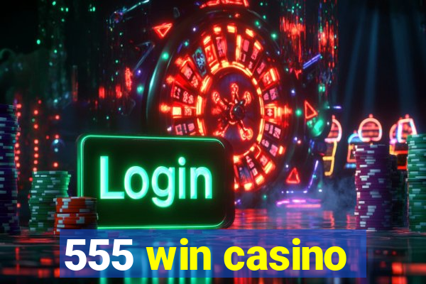 555 win casino