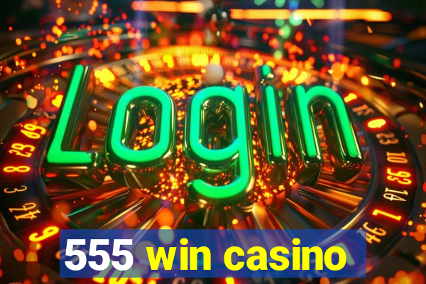 555 win casino