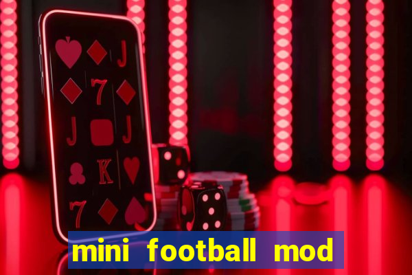 mini football mod apk (unlimited money and gems)