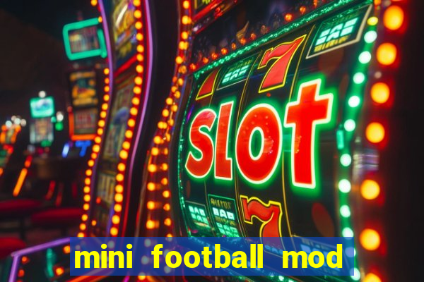 mini football mod apk (unlimited money and gems)