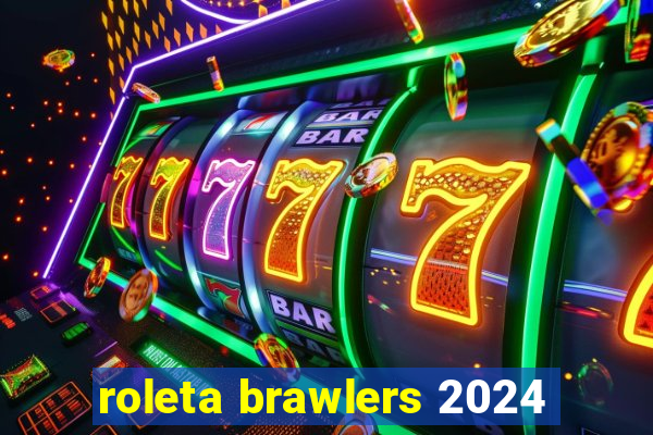 roleta brawlers 2024