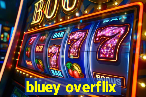 bluey overflix