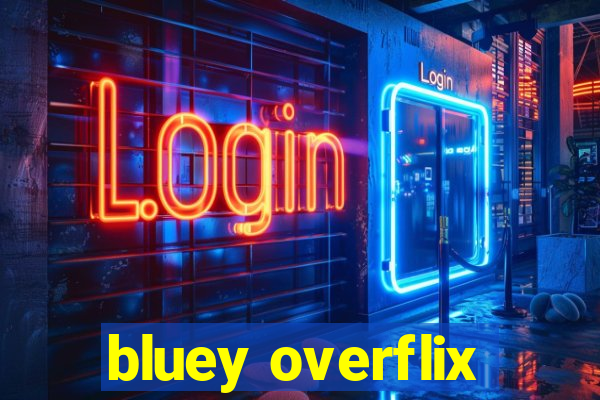 bluey overflix