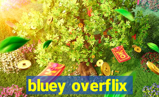 bluey overflix