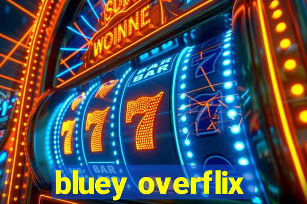 bluey overflix