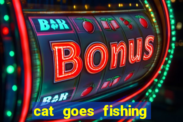 cat goes fishing free download