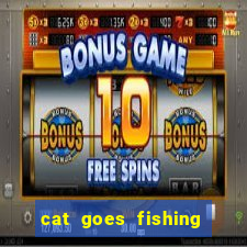 cat goes fishing free download