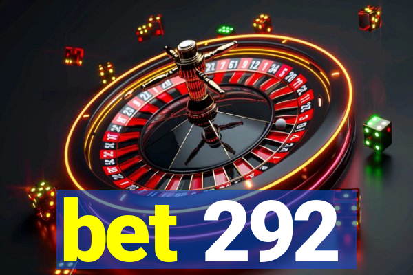 bet 292