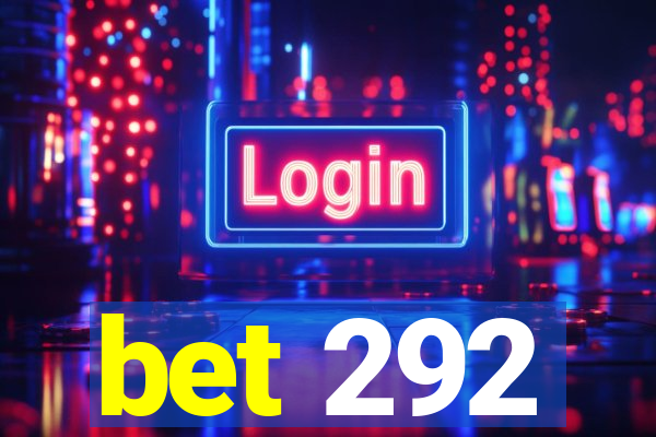 bet 292