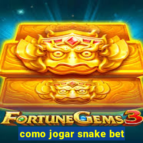 como jogar snake bet