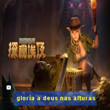 gloria a deus nas alturas