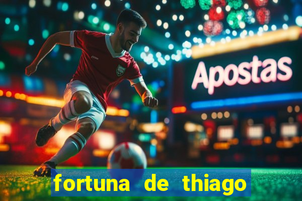 fortuna de thiago finch 2024