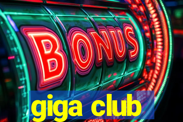 giga club