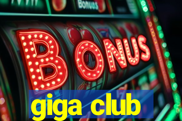 giga club