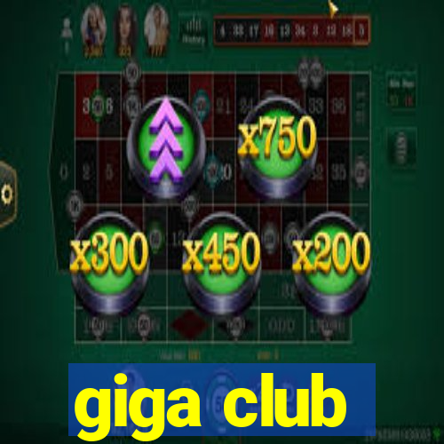 giga club