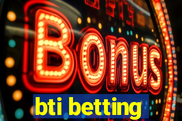 bti betting