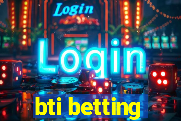 bti betting