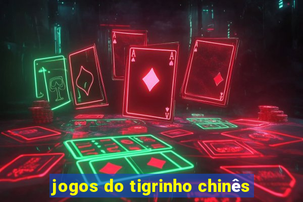 jogos do tigrinho chinês