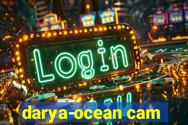 darya-ocean cam