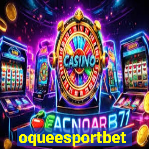 oqueesportbet