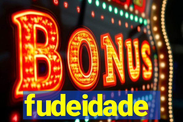 fudeidade