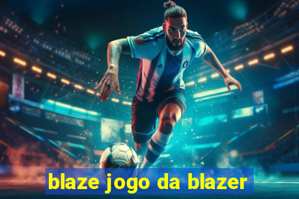 blaze jogo da blazer