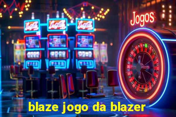 blaze jogo da blazer