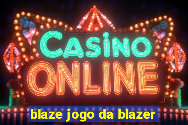 blaze jogo da blazer